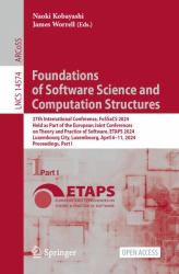 Foundations of Software Science and Computation Structures : 27th International Conference, FoSSaCS 2024, Held As Part of the European Joint Conferences on Theory and Practice of Software, ETAPS 2023, Luxembourg City, Luxembourg, April 6-11, 2024, Procee