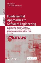 Fundamental Approaches to Software Engineering : 27th International Conference, FASE 2024, Held As Part of the European Joint Conferences on Theory and Practice of Software, ETAPS 2023, Luxembourg City, Luxembourg, April 6-11, 2024, Proceedings