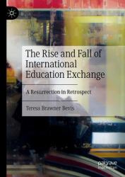 The Rise and Fall of International Education Exchange : A Resurrection in Retrospect