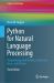 Python for Natural Language Processing : Programming with NumPy, Scikit-Learn, Keras, and Pytorch