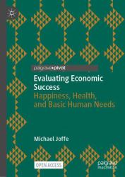 Evaluating Economic Success : Happiness, Health, and Basic Human Needs