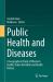 Public Health and Diseases : A Geographical Study of Women's Health, Urban Mortality and Health Policies