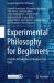 Experimental Philosophy for Beginners : A Gentle Introduction to Methods and Tools