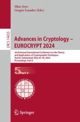 Advances in Cryptology - EUROCRYPT 2024 : 43rd Annual International Conference on the Theory and Applications of Cryptographic Techniques, Zurich, Switzerland, May 26-30, 2024, Proceedings, Part V