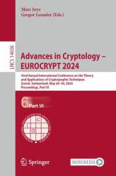 Advances in Cryptology - EUROCRYPT 2024 : 43rd Annual International Conference on the Theory and Applications of Cryptographic Techniques, Zurich, Switzerland, May 26-30, 2024, Proceedings, Part VI