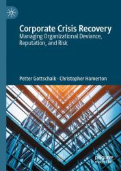 Corporate Crisis Recovery : Managing Organizational Deviance, Reputation, and Risk