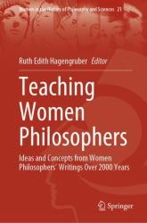 Teaching Women Philosophers : Ideas and Concepts from Women Philosophers' Writings over 2000 Years