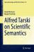 Alfred Tarski on Scientific Semantics