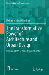 The Transformative Power of Architecture and Urban Design : Planning for Social and Spatial Justice