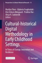 Cultural-Historical Digital Methodology in Early Childhood Settings : In Times of Change, Innovation and Resilience