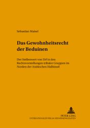 Das Gewohnheitsrecht der Beduinen : Der Stellenwert Von Urf in Den Rechtsvorstellungen Tribaler Gruppen Im Norden der Arabischen Halbinsel