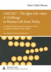 «OMUMU» - the Igbo Life-Value: a Challenge to Human Life Issue Today : (with Particular Focus on «Humanae Vitae» in Light of Familial Value Study)- an Analytical-Practical Approach