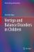 Vertigo and Balance Disorders in Children