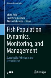 Fish Population Dynamics, Monitoring, and Management : Sustainable Fisheries in the Eternal Ocean