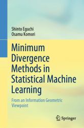 Minimum Divergence Methods in Statistical Machine Learning : From an Information Geometric Viewpoint