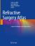 Refractive Surgery Atlas : Surgical Techniques and Complications