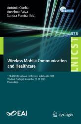 Wireless Mobile Communication and Healthcare : 12th EAI International Conference, MobiHealth 2023, Vila Real, Portugal, November 29-30, 2023 Proceedings