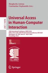 Universal Access in Human-Computer Interaction : 18th International Conference, UAHCI 2024, Held As Part of the 26th HCI International Conference, HCII 2024, Washington, DC, USA, June 29-July 4, 2024, Proceedings, Part I