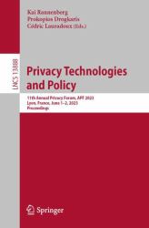 Privacy Technologies and Policy : 11th Annual Privacy Forum, APF 2023, Lyon, France, June 1-2, 2023, Proceedings