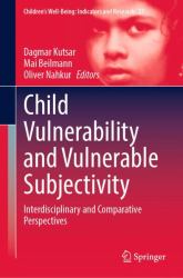 Child Vulnerability and Vulnerable Subjectivity : Interdisciplinary and Comparative Perspectives