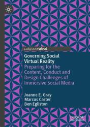 Governing Social Virtual Reality : Preparing for the Content, Conduct and Design Challenges of Immersive Social Media