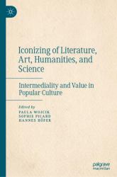 Iconizing of Literature, Art, Humanities, and Science : Intermediality and Value in Popular Culture