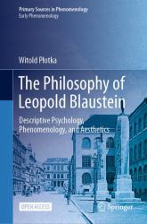 The Philosophy of Leopold Blaustein : Descriptive Psychology, Phenomenology, and Aesthetics