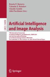 Artificial Intelligence and Image Analysis : 18th International Symposium on Artificial Intelligence and Mathematics, ISAIM 2024, and 22nd International Workshop on Combinatorial Image Analysis, IWCIA 2024, Fort Lauderdale, FL, USA, January 8-10, 2024, R