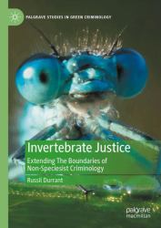 Invertebrate Justice : Extending the Boundaries of Non-Speciesist Criminology