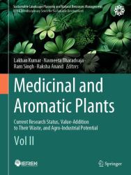 Medicinal and Aromatic Plants : Current Research Status, Value-Addition to Their Waste, and Agro-Industrial Potential (Vol II)