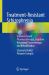 Treatment-Resistant Schizophrenia : Evidence-Based Pharmacotherapy, Cognitive Behavioral Psychotherapy and Rehabilitation