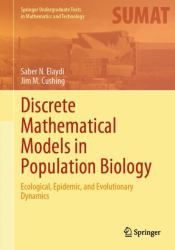 Discrete Mathematical Models in Population Biology : Ecological, Evolutionary, and Epidemic Dynamics