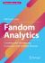 Fandom Analytics : Creating and Harnessing Consumer and Cultural Passion