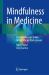 Mindfulness in Medicine : A Comprehensive Guide for Healthcare Professionals