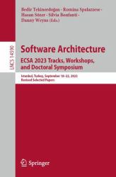 Software Architecture. ECSA 2023 Tracks, Workshops, and Doctoral Symposium : Istanbul, Turkey, September 18-22, 2023, Revised Selected Papers