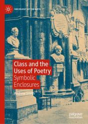 Class and the Uses of Poetry : Symbolic Enclosures