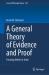 A General Theory of Evidence and Proof : Forming Beliefs in Truth