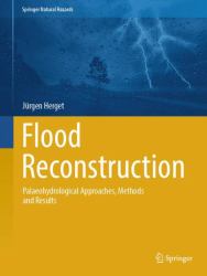 Flood Reconstruction : Palaeohydrological Approaches, Methods and Results