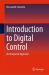 Introduction to Digital Control : An Integrated Approach