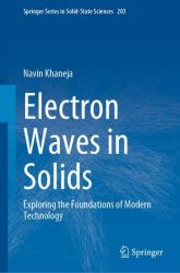 Electron Waves in Solids : Exploring the Foundations of Modern Technology