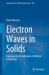 Electron Waves in Solids : Exploring the Foundations of Modern Technology