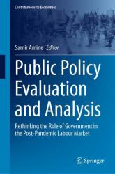 Public Policy Evaluation and Analysis : Rethinking the Role of Government in the Post-Pandemic Labour Market