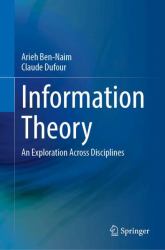 Information Theory : An Exploration Across Disciplines