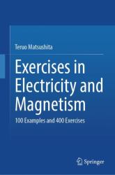 Exercises in Electricity and Magnetism : 100 Examples and 400 Exercises