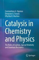 Catalysis in Chemistry and Physics : The Roles of Leptons, Special Relativity and Quantum Mechanics