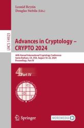 Advances in Cryptology - CRYPTO 2024 : 44th Annual International Cryptology Conference, CRYPTO 2024, Santa Barbara, CA, USA, August 18-22, 2024, Proceedings, Part IV