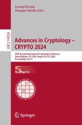 Advances in Cryptology - CRYPTO 2024 : 44th Annual International Cryptology Conference, CRYPTO 2024, Santa Barbara, CA, USA, August 18-22, 2024, Proceedings, Part V