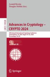 Advances in Cryptology - CRYPTO 2024 : 44th Annual International Cryptology Conference, CRYPTO 2024, Santa Barbara, CA, USA, August 18-22, 2024, Proceedings, Part IX