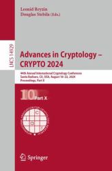 Advances in Cryptology - CRYPTO 2024 : 44th Annual International Cryptology Conference, CRYPTO 2024, Santa Barbara, CA, USA, August 18-22, 2024, Proceedings, Part X