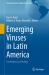 Emerging Viruses in Latin America : Contemporary Virology